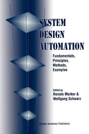 System Design Automation: Fundamentals, Principles, Methods, Examples de Renate Merker