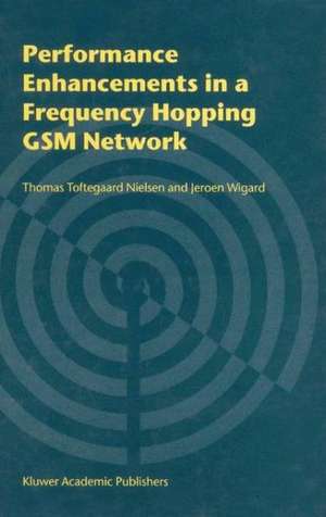 Performance Enhancements in a Frequency Hopping GSM Network de Thomas Toftegaard Nielsen