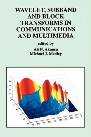 Wavelet, Subband and Block Transforms in Communications and Multimedia de Ali N. Akansu