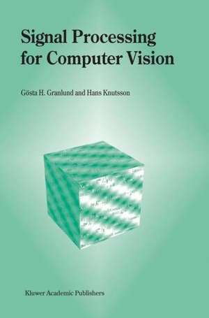 Signal Processing for Computer Vision de Gösta H. Granlund