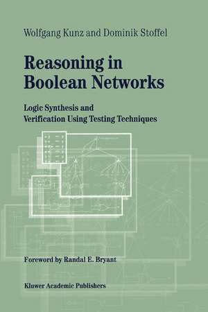 Reasoning in Boolean Networks: Logic Synthesis and Verification Using Testing Techniques de Wolfgang Kunz