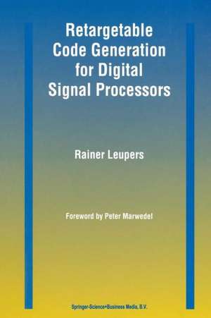 Retargetable Code Generation for Digital Signal Processors de Rainer Leupers