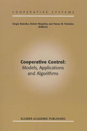 Cooperative Control: Models, Applications and Algorithms de Sergiy Butenko