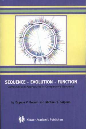 Sequence — Evolution — Function: Computational Approaches in Comparative Genomics de Eugene V. Koonin