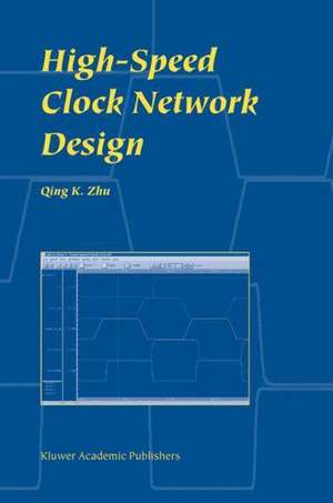 High-Speed Clock Network Design de Qing K. Zhu