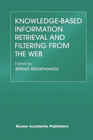 Knowledge-Based Information Retrieval and Filtering from the Web de Witold Abramowicz