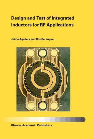 Design and Test of Integrated Inductors for RF Applications de Jaime Aguilera