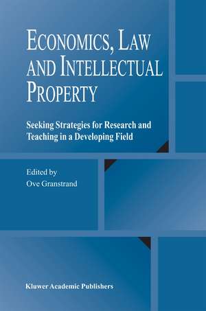 Economics, Law and Intellectual Property: Seeking Strategies for Research and Teaching in a Developing Field de Ove Granstrand