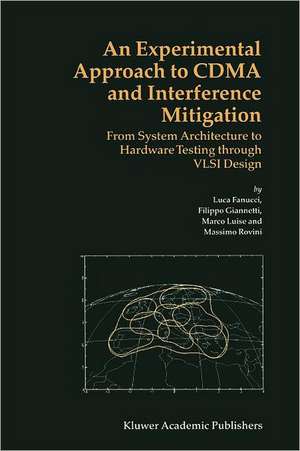 An Experimental Approach to CDMA and Interference Mitigation: From System Architecture to Hardware Testing through VLSI Design de Luca Fanucci