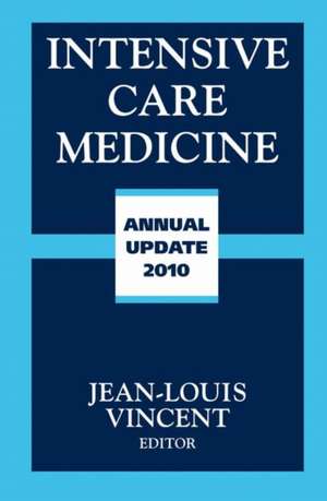 Intensive Care Medicine: Annual Update 2010 de Jean Louis Vincent