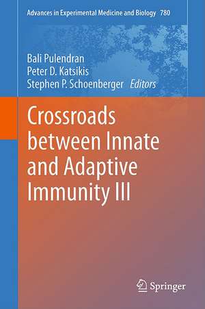 Crossroads between Innate and Adaptive Immunity III de Bali Pulendran