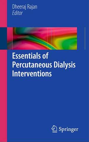 Essentials of Percutaneous Dialysis Interventions de Dheeraj Rajan