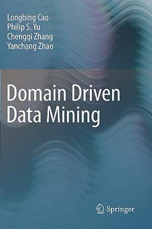 Domain Driven Data Mining de Longbing Cao