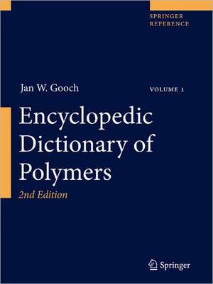 Encyclopedic Dictionary of Polymers de Jan W. Gooch