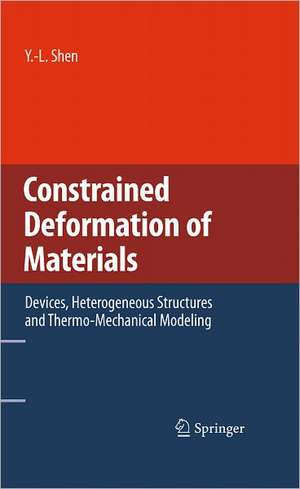 Constrained Deformation of Materials: Devices, Heterogeneous Structures and Thermo-Mechanical Modeling de Y.-L. Shen