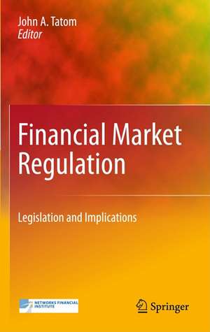 Financial Market Regulation: Legislation and Implications de John A. Tatom