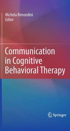Communication in Cognitive Behavioral Therapy de Michela Rimondini
