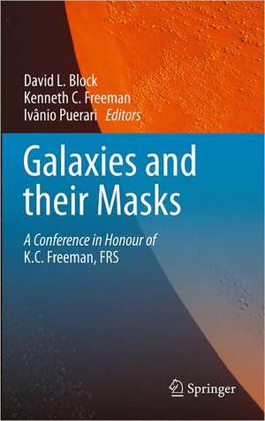 Galaxies and their Masks: A Conference in Honour of K.C. Freeman, FRS de David L. Block