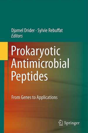 Prokaryotic Antimicrobial Peptides: From Genes to Applications de Djamel Drider