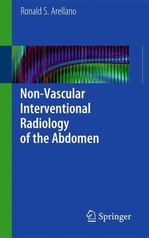 Non-Vascular Interventional Radiology of the Abdomen de Ronald S. Arellano