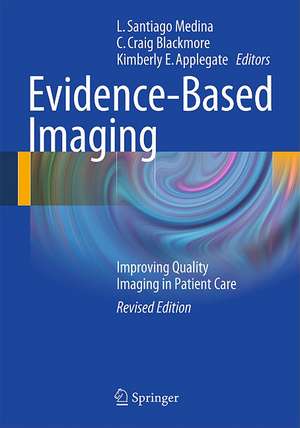 Evidence-Based Imaging: Improving the Quality of Imaging in Patient Care de L. Santiago Medina