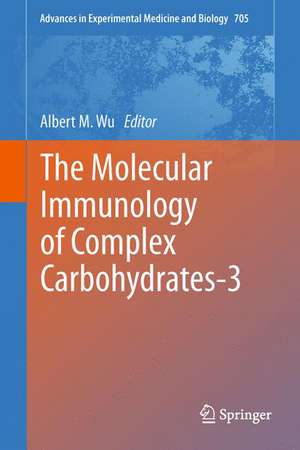 The Molecular Immunology of Complex Carbohydrates-3 de Albert M. Wu