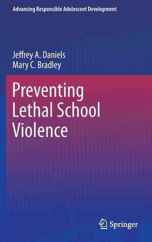 Preventing Lethal School Violence de Jeffrey A. Daniels