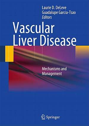 Vascular Liver Disease: Mechanisms and Management de Laurie D. DeLeve