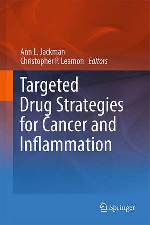 Targeted Drug Strategies for Cancer and Inflammation de Ann L. Jackman