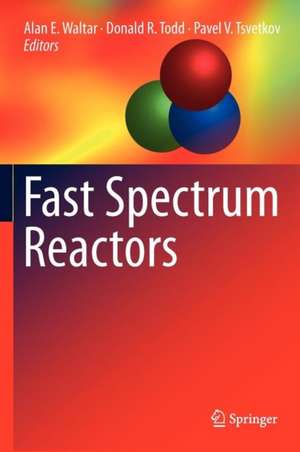 Fast Spectrum Reactors de Alan E. Waltar