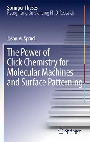 The Power of Click Chemistry for Molecular Machines and Surface Patterning de Jason M. Spruell