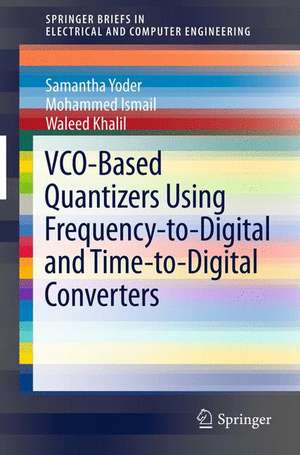 VCO-Based Quantizers Using Frequency-to-Digital and Time-to-Digital Converters de Samantha Yoder