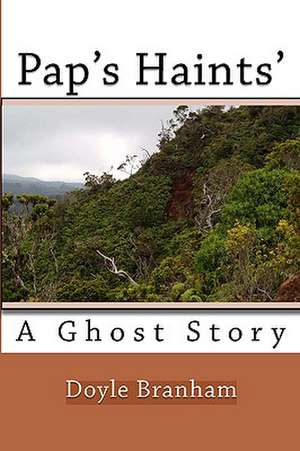 Pap's Haints': A Ghost Story de Doyle Branham