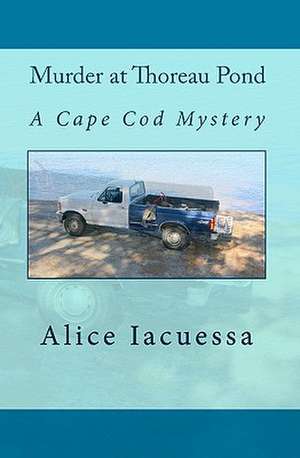 Murder at Thoreau Pond: A Cape Cod Mystery de Alice Iacuessa