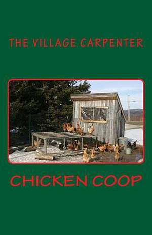 Chicken COOP de The Village Carpenter