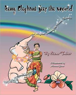 Remy Elephant Sees the World, a Magical Journey the Heart Beholds: 30 Days to a Sexier Marriage de Elena Tudor