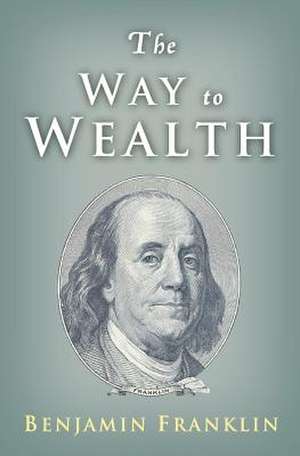 The Way to Wealth de Benjamin Franklin