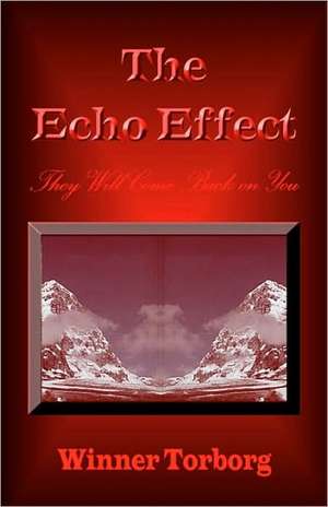 The Echo Effect: They Will Come Back on You de Winner Torborg