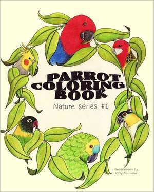 Parrot Coloring Book: Nature Series de Kitty Fournier