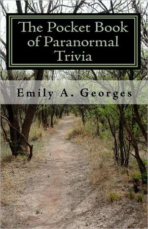 The Pocket Book of Paranormal Trivia: Contains 200+ Q & A's de Emily A. Georges