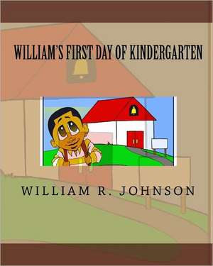 William's First Day of Kindergarten: A Margo Fortier Mystery de William R. Johnson