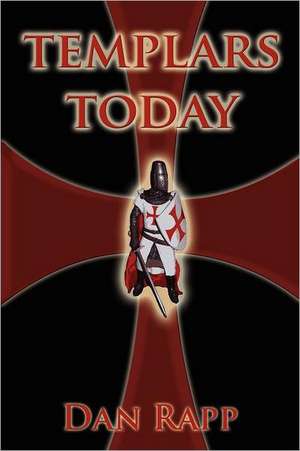 Templars Today: Embracing a General Directory of Business, Residents, Mines, Stamp Mills, Toll Roads, Etc. de Dan Rapp