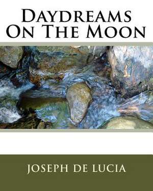 Daydreams on the Moon de Joseph de Lucia