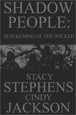 Shadow People: Quickening of the Wicked de Stacy Stephens