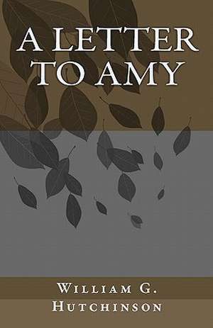 A Letter to Amy: Complete and Unabridged de William G. Hutchinson