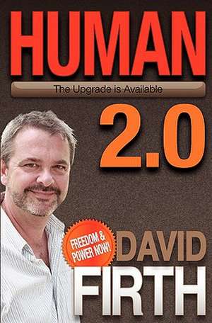 Human 2.0: The Upgrade Is Available de David Firth