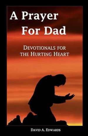 A Prayer for Dad de David a. Edwards