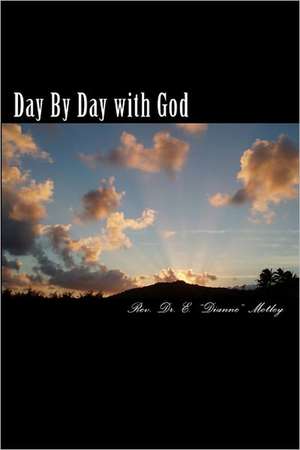 Day by Day with God: Memoirs of an Average Frustrated Chump de E. Motley