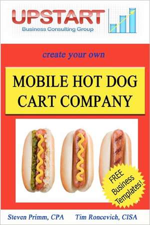 Mobile Hot Dog Cart Company: One Family's Journey of Survival in WWII de Tim Roncevich