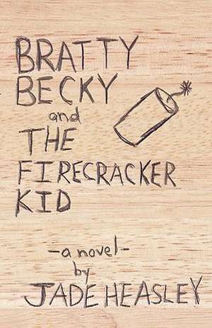 Bratty Becky and the Firecracker Kid: A Collection of Ghostly Southern Poetry de Jade Heasley